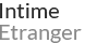 Intime Etranger